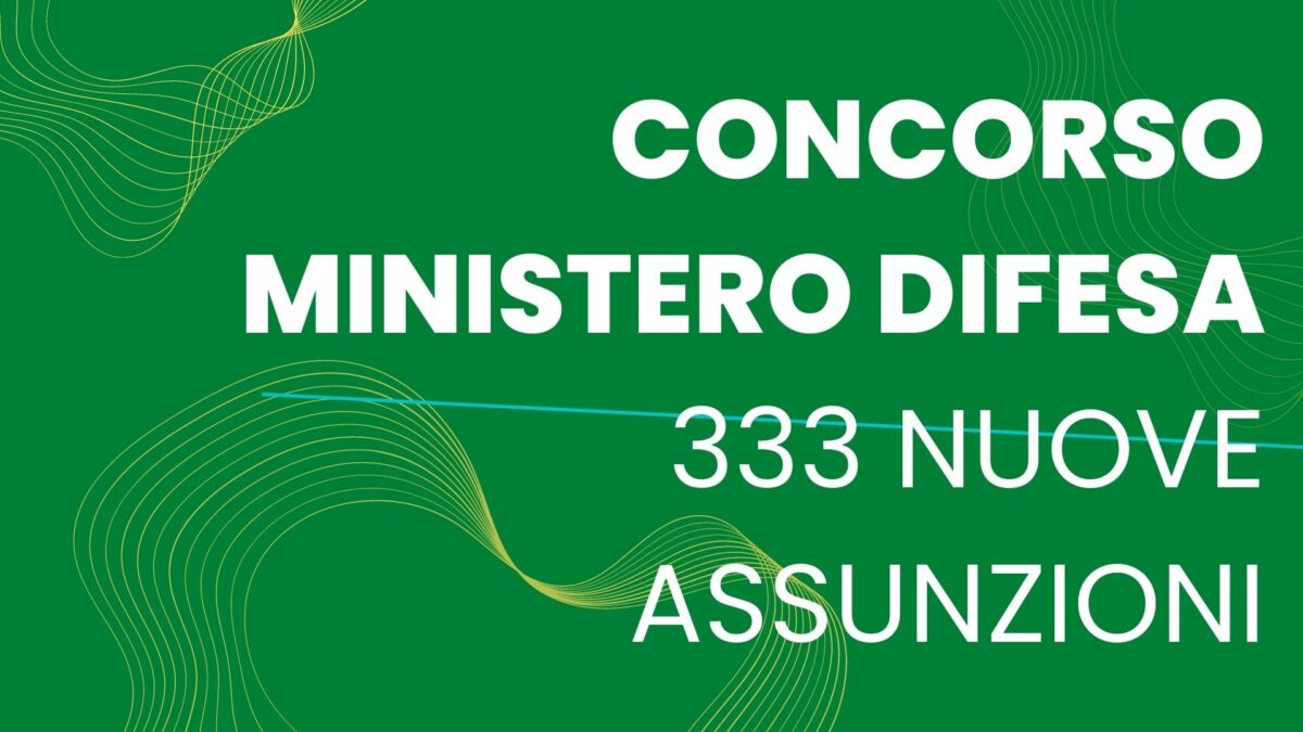 Ministero Difesa: 333 nuove assunzioni per diplomati e laureati