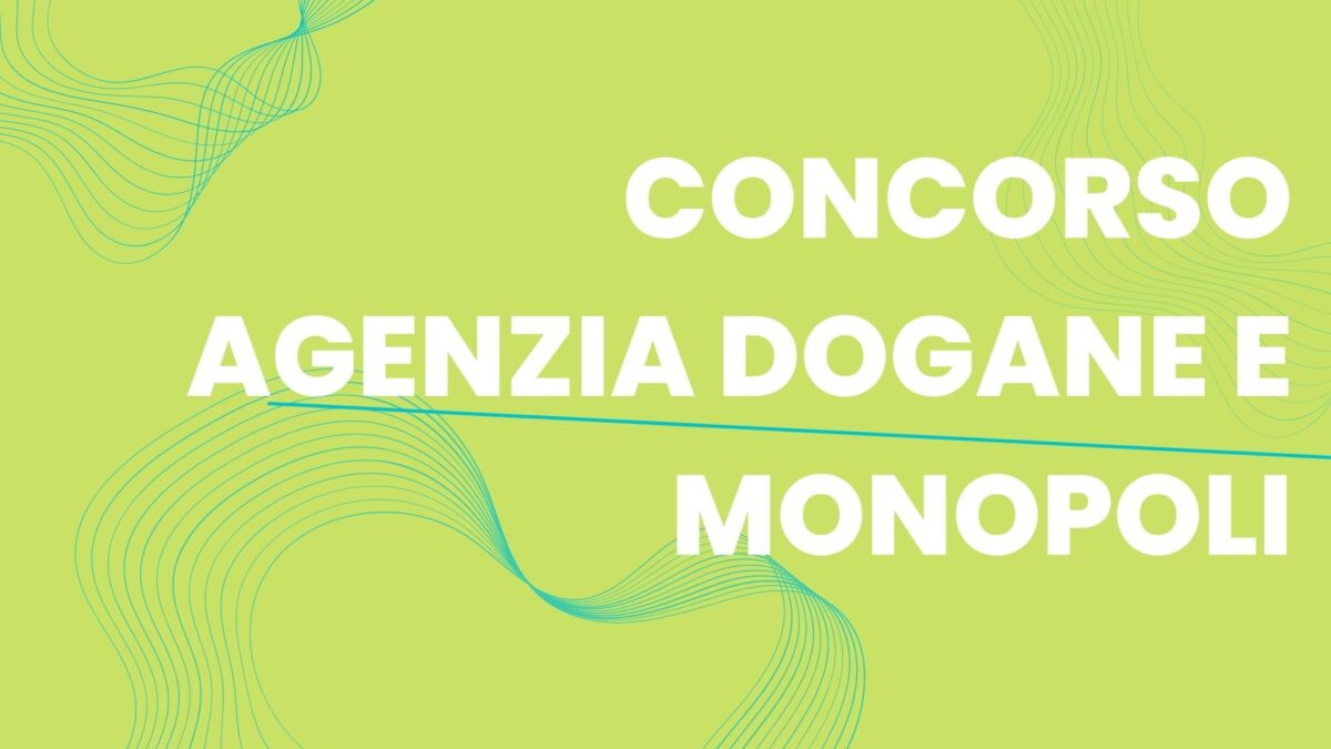 Il nuovo maxi-concorso Agenzia Dogane e Monopoli